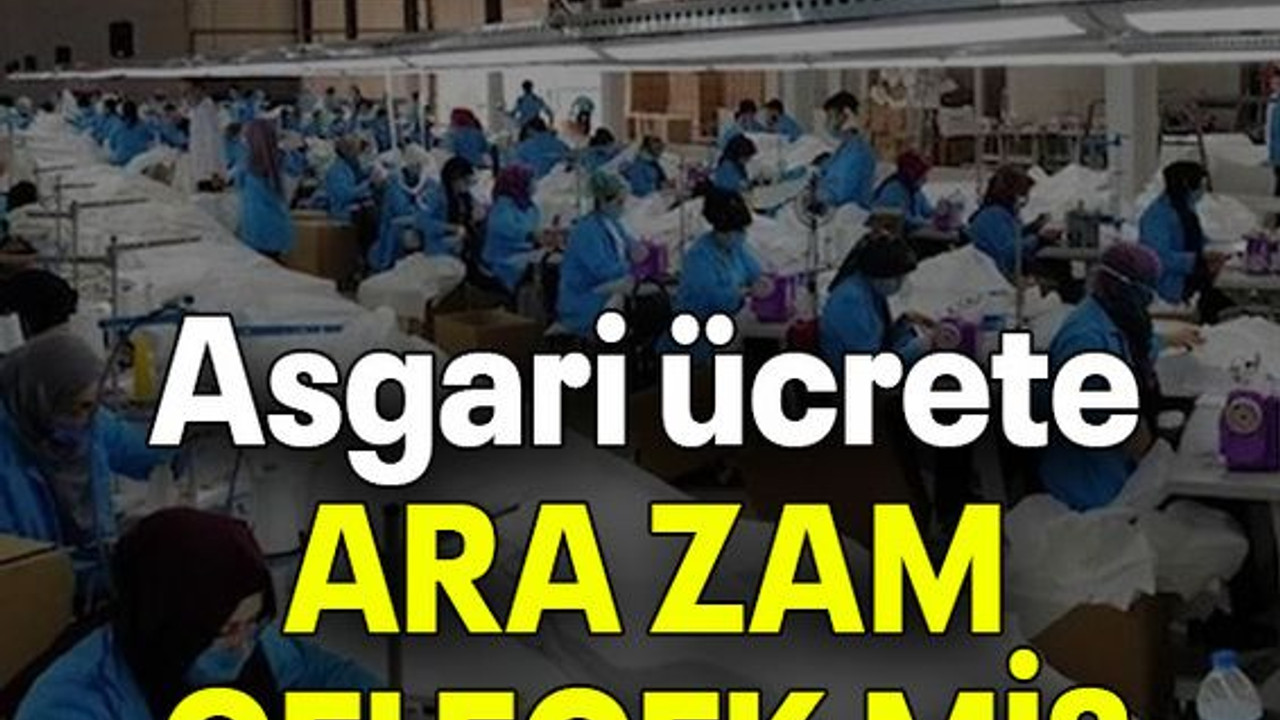 Asgari ücrete ARA ZAM GELECEK Mİ?